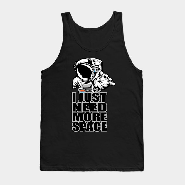 I NEED MORE SPACE ASTRONAUT Tank Top by beanbeardy